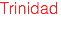 Trinidad