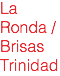 La Ronda / Brisas Trinidad