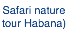 Safari nature tour Habana)